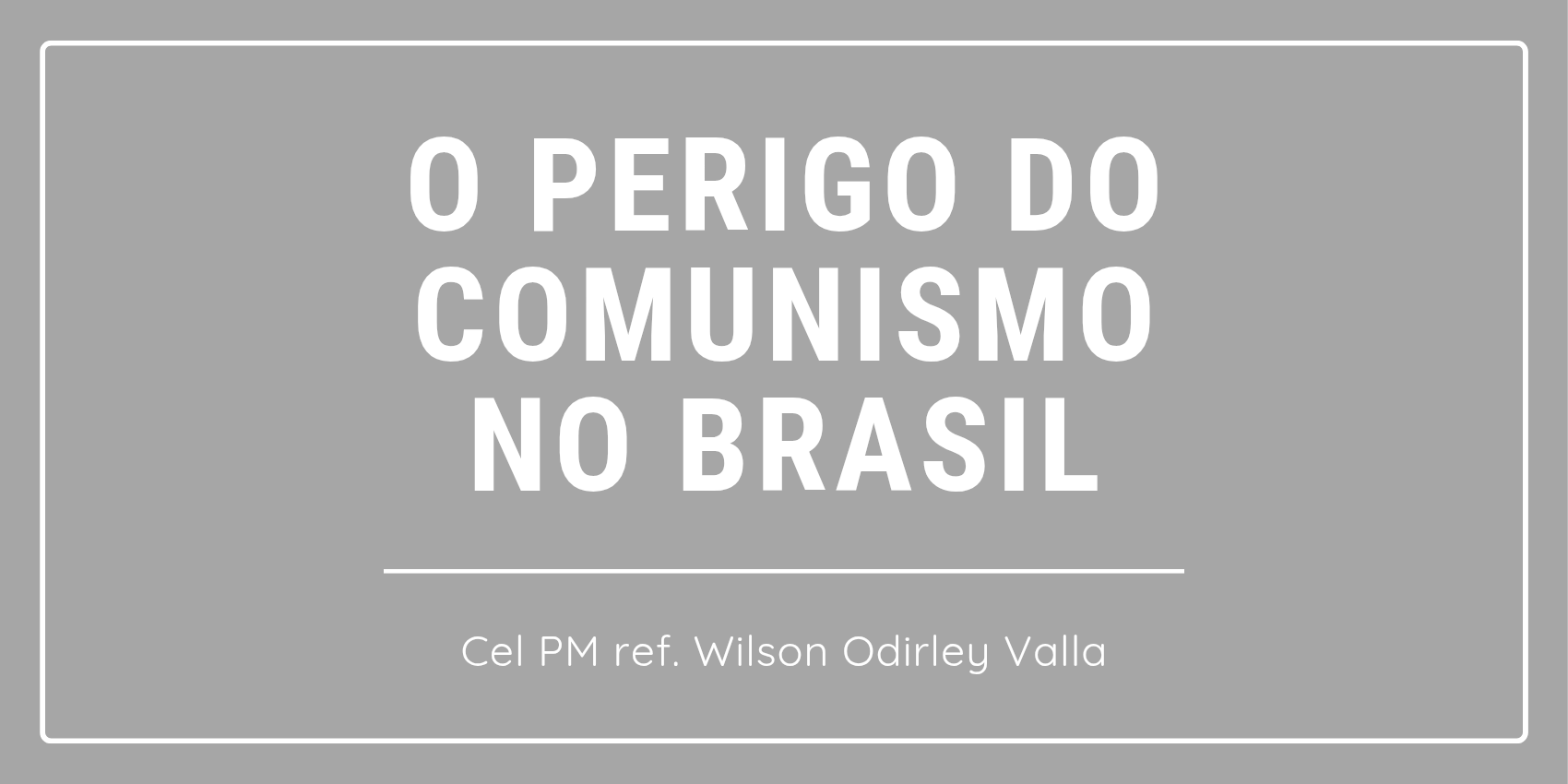 ARTIGO: O perigo do comunismo no Brasil